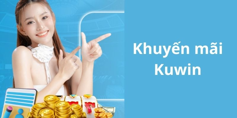 Nhà cái kuwin khuyến mãi cho người sử dụng app