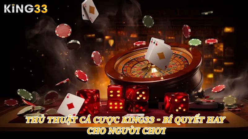 Thủ thuật cá cược King33